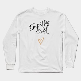 Empathy First Long Sleeve T-Shirt